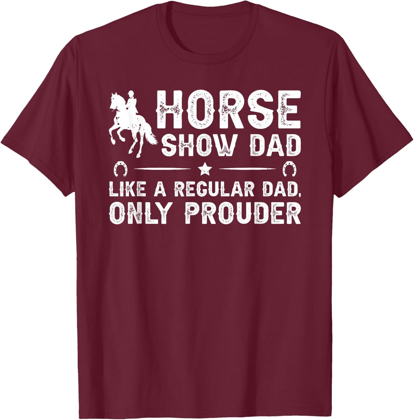 Horse Show Dad Definition Equestrian Dad Horse Show Father T-Shirt - T-Shirt | Maroon