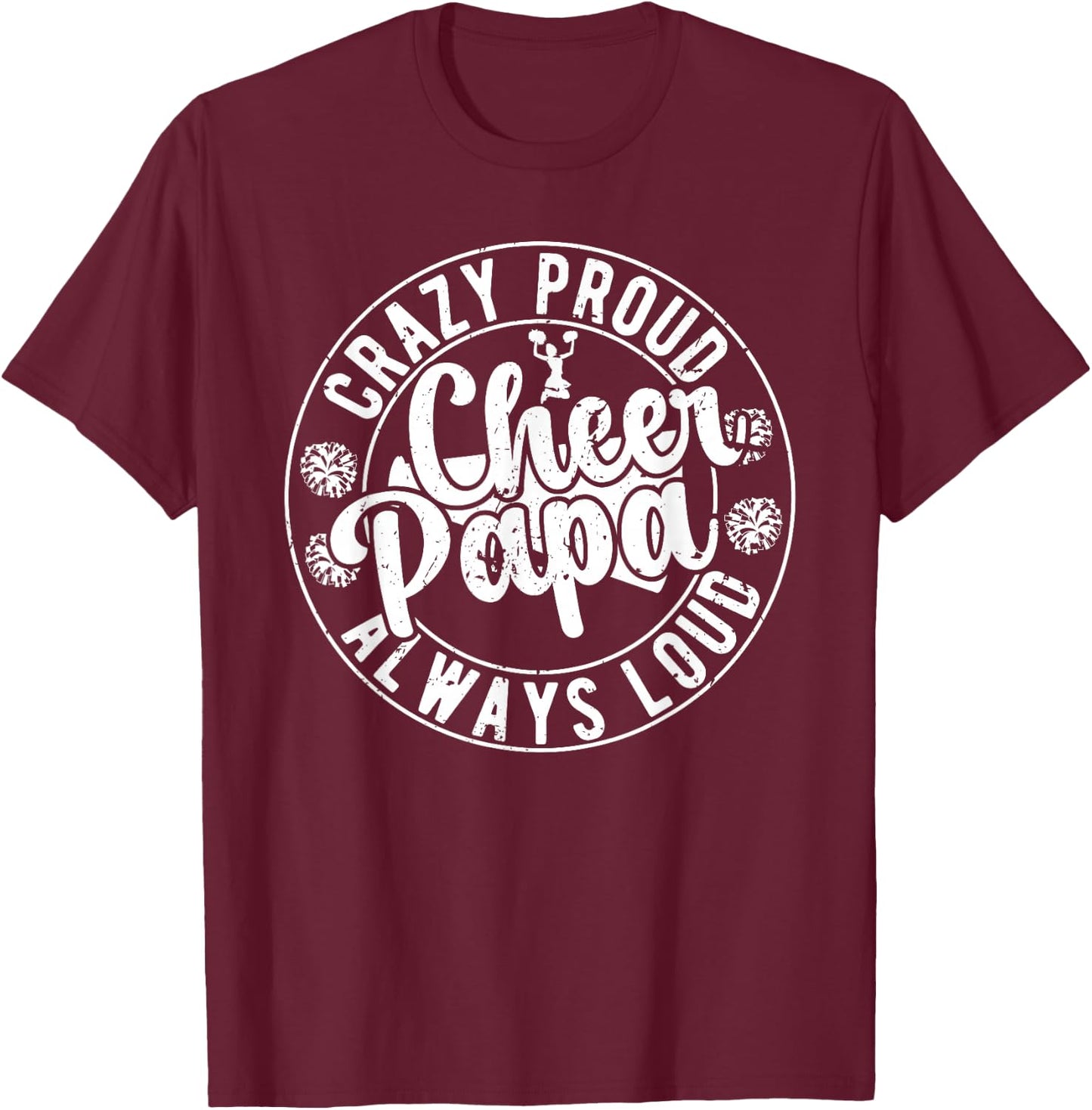 Crazy Proud Cheer Papa Of A Cheerleader Papa Grandpa T-Shirt - T-Shirt | Maroon