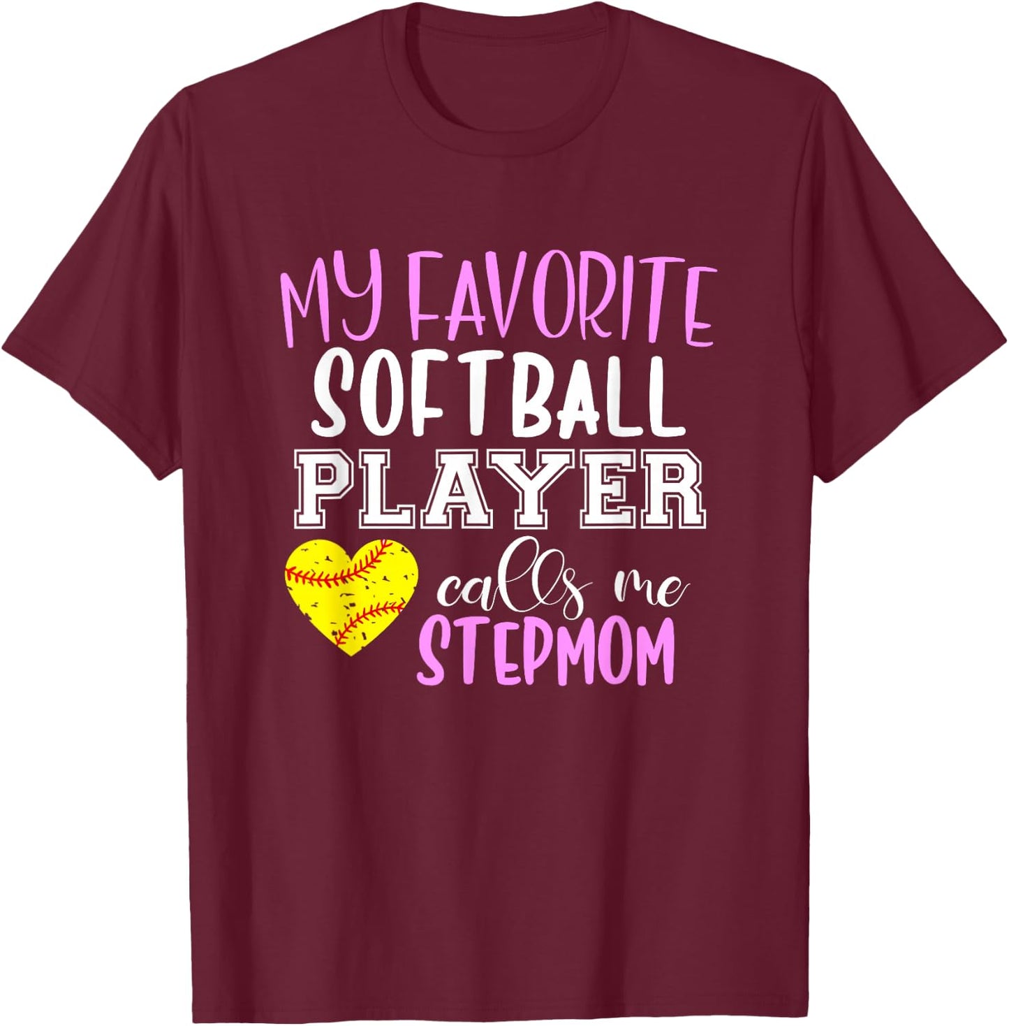 My Favorite Softball Player Call Me StepMom Step-Mom T-Shirt - T-Shirt | Maroon