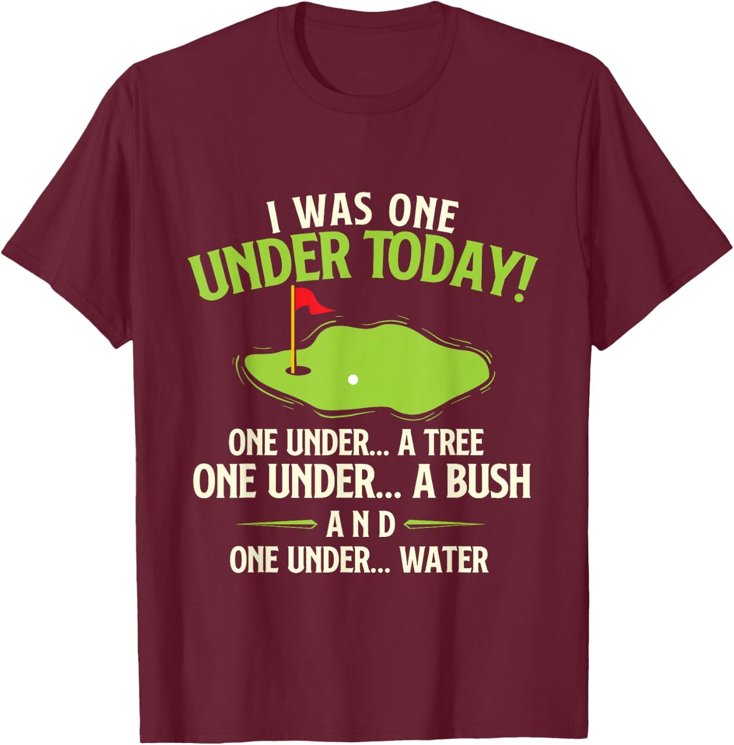I Was One Under Today - Golfer Golf Lover Golfing T-Shirt - T-Shirt | Maroon