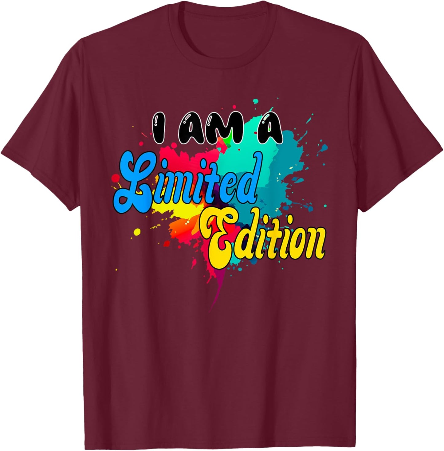 I AM A Limited Edition. unique, bunt, Fun, special, Cool T-Shirt - T-Shirt | Maroon