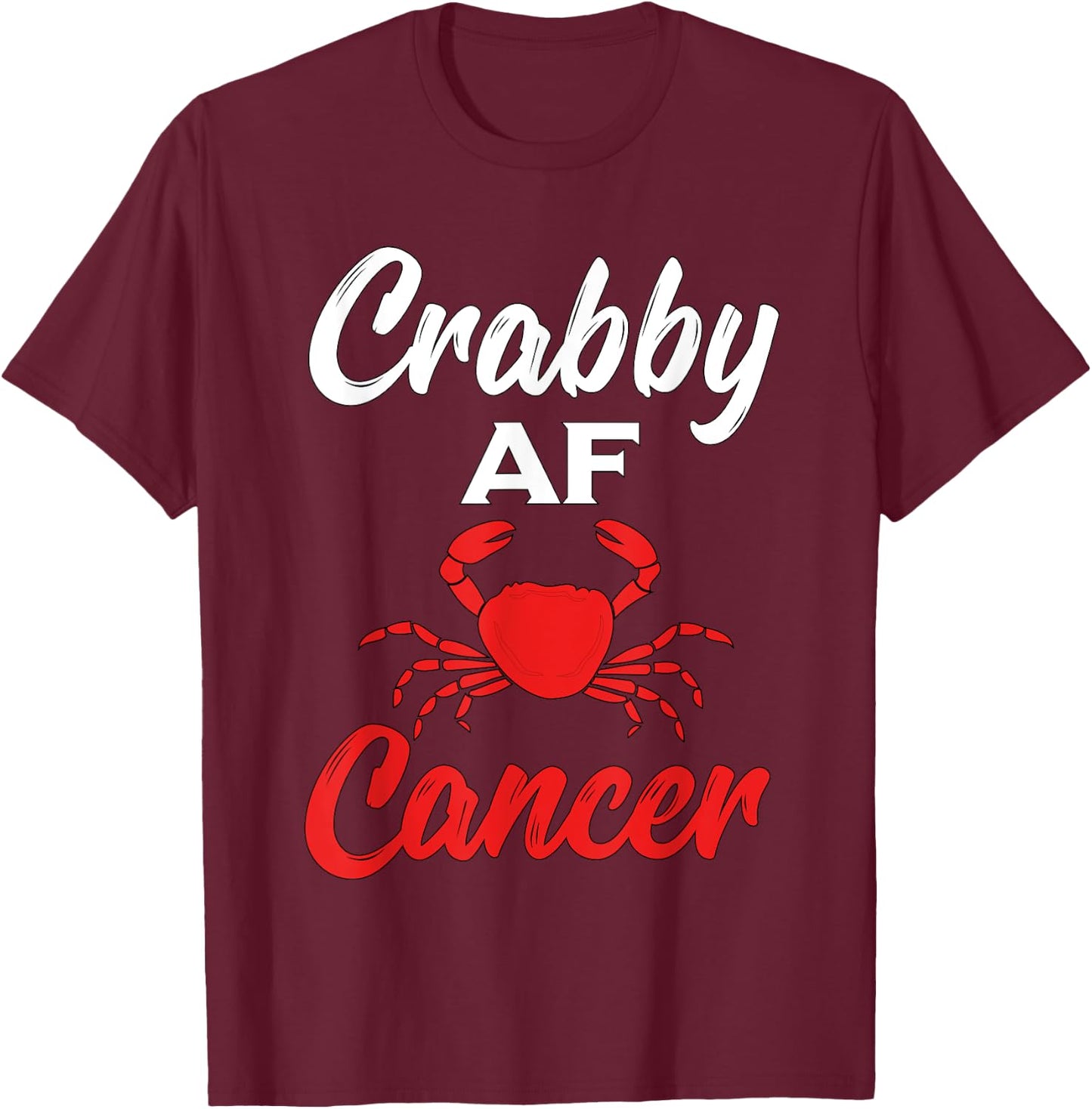 Crabby AF Cancer Zodiac T-Shirt - T-Shirt | Maroon
