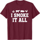 I Smoke IT All Funny Smoking Humor Cow Pig Rooster T-Shirt - T-Shirt | Maroon