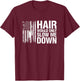 Sarcastic Saying Hair Would Only Slow Down T-Shirt - T-Shirt | Maroon