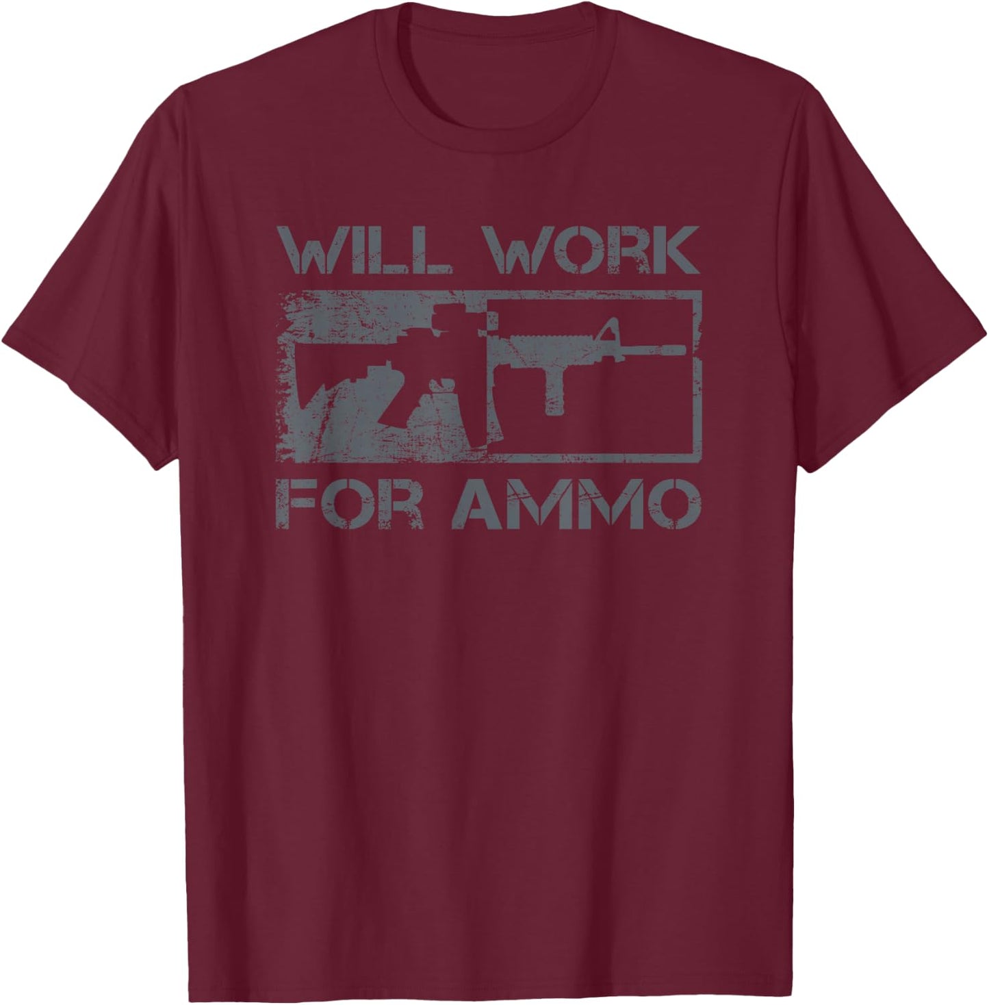 Will Work For Ammo / Sarcastic AR15 Rifle Owner Funny Gun T-Shirt - T-Shirt | Maroon