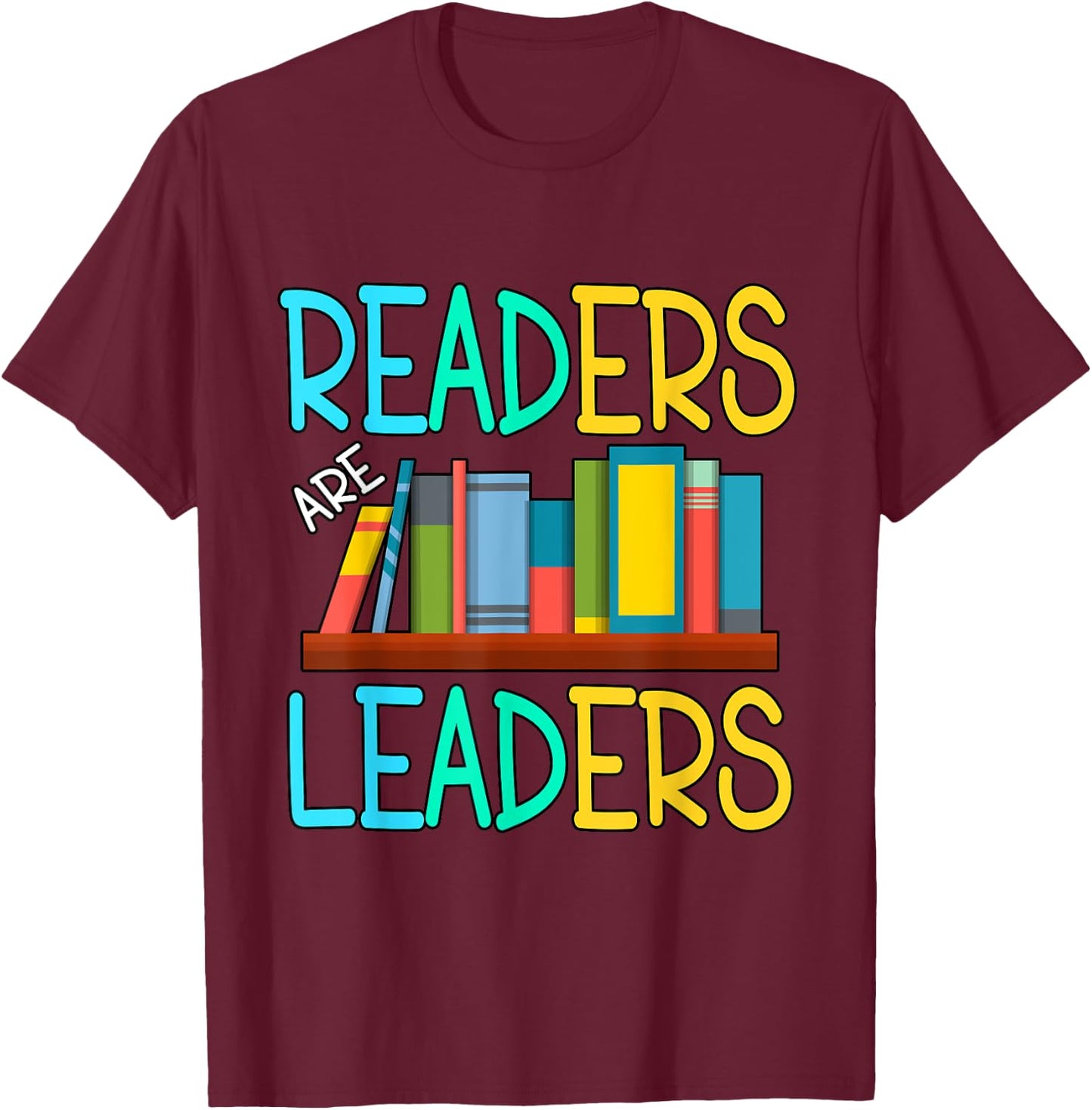 Readers Are Leaders T-Shirt - T-Shirt | Maroon