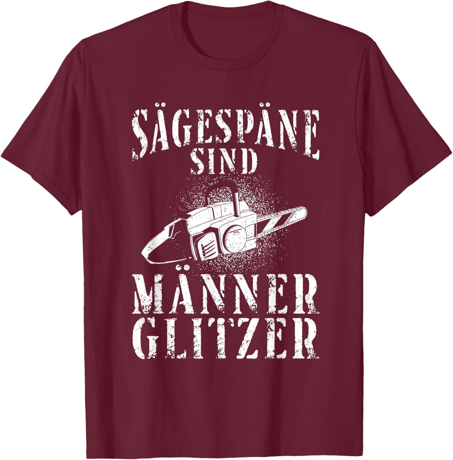 Kettensäge Sägespäne Motorsäge Holz Lustiger Spruch T-Shirt - T-Shirt | Maroon