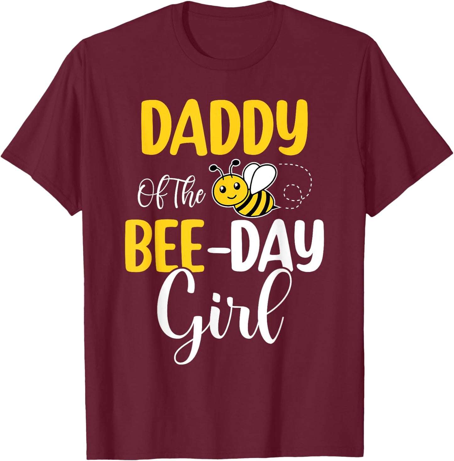 Daddy Of The Bee Day Girl Birthday Party Matching T-Shirt - T-Shirt | Maroon