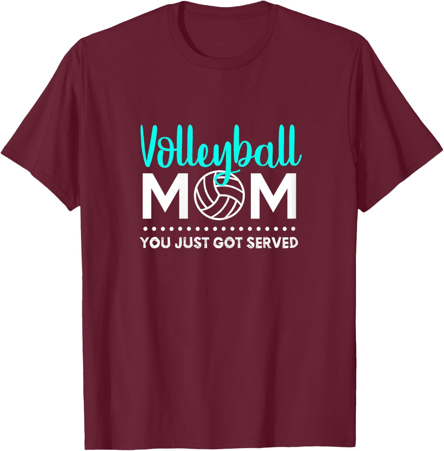 Volleyball Mom - You Just Got Served T-Shirt - T-Shirt | Maroon