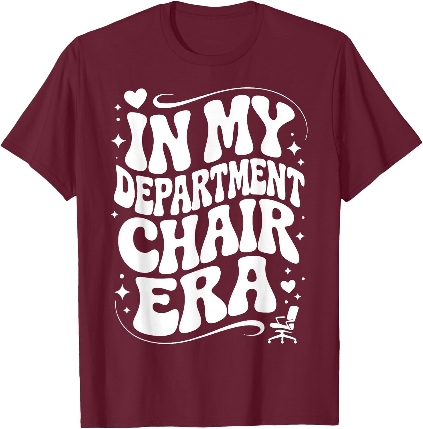 in My Department Chair Era, Funny Dept Head Chair T-Shirt - T-Shirt | Maroon