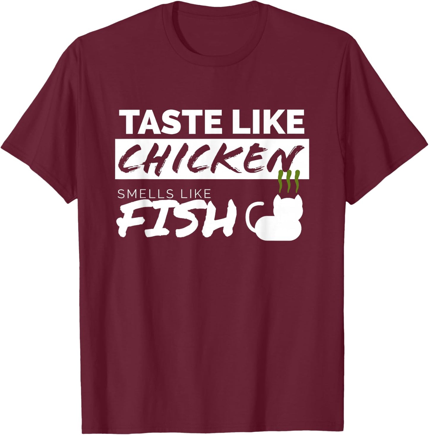 Taste Like Chicken Smells Like Fish - Funny Adult Humor T-Shirt - T-Shirt | Maroon
