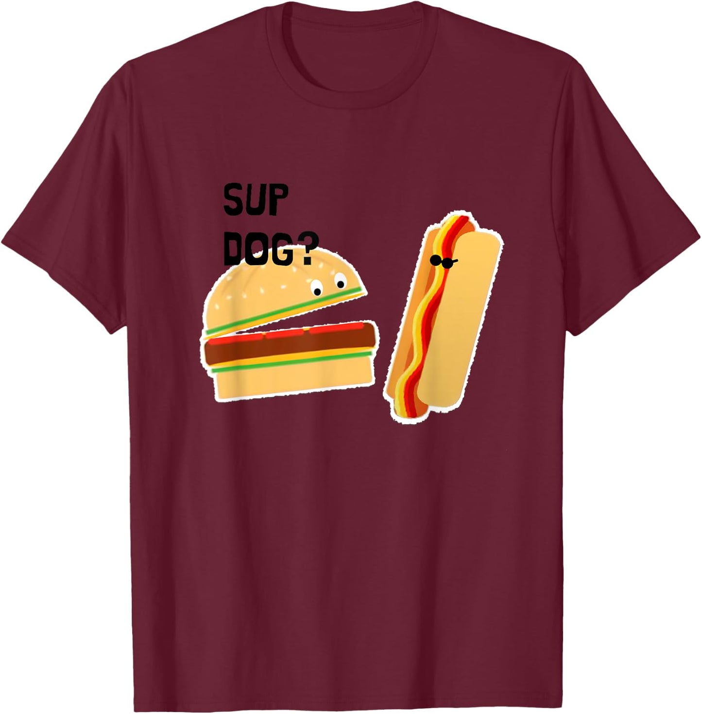 Burger and Hot Dog Funny Sup Dog? T-Shirt - T-Shirt | Maroon
