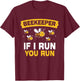 Beekeeper If I Run You Run Hobby Bee Beekeeping Beekeeper T-Shirt - T-Shirt | Maroon