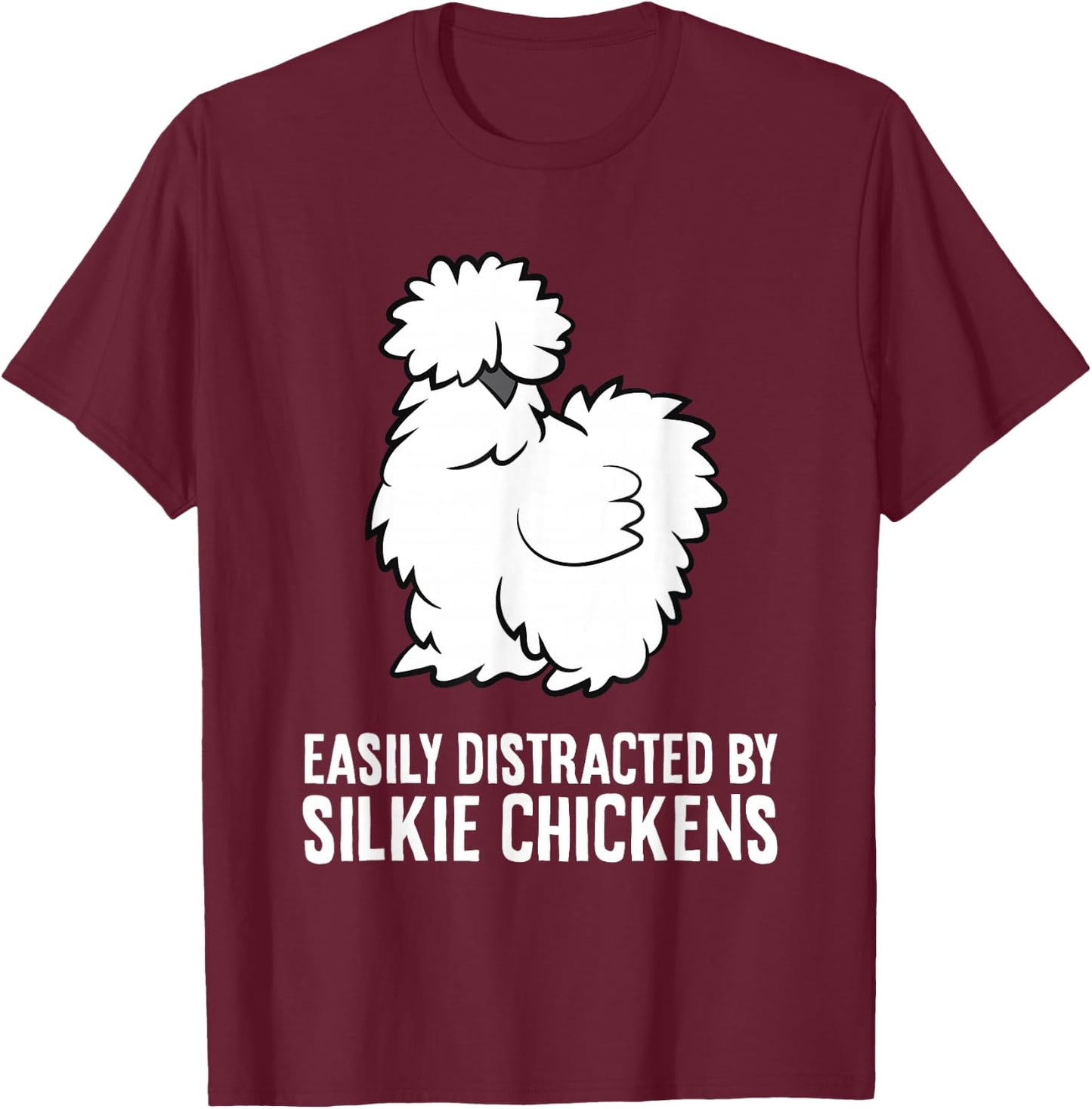 Easily Distracted By Silkie Chickens Funny Silkie Chicken T-Shirt - T-Shirt | Maroon
