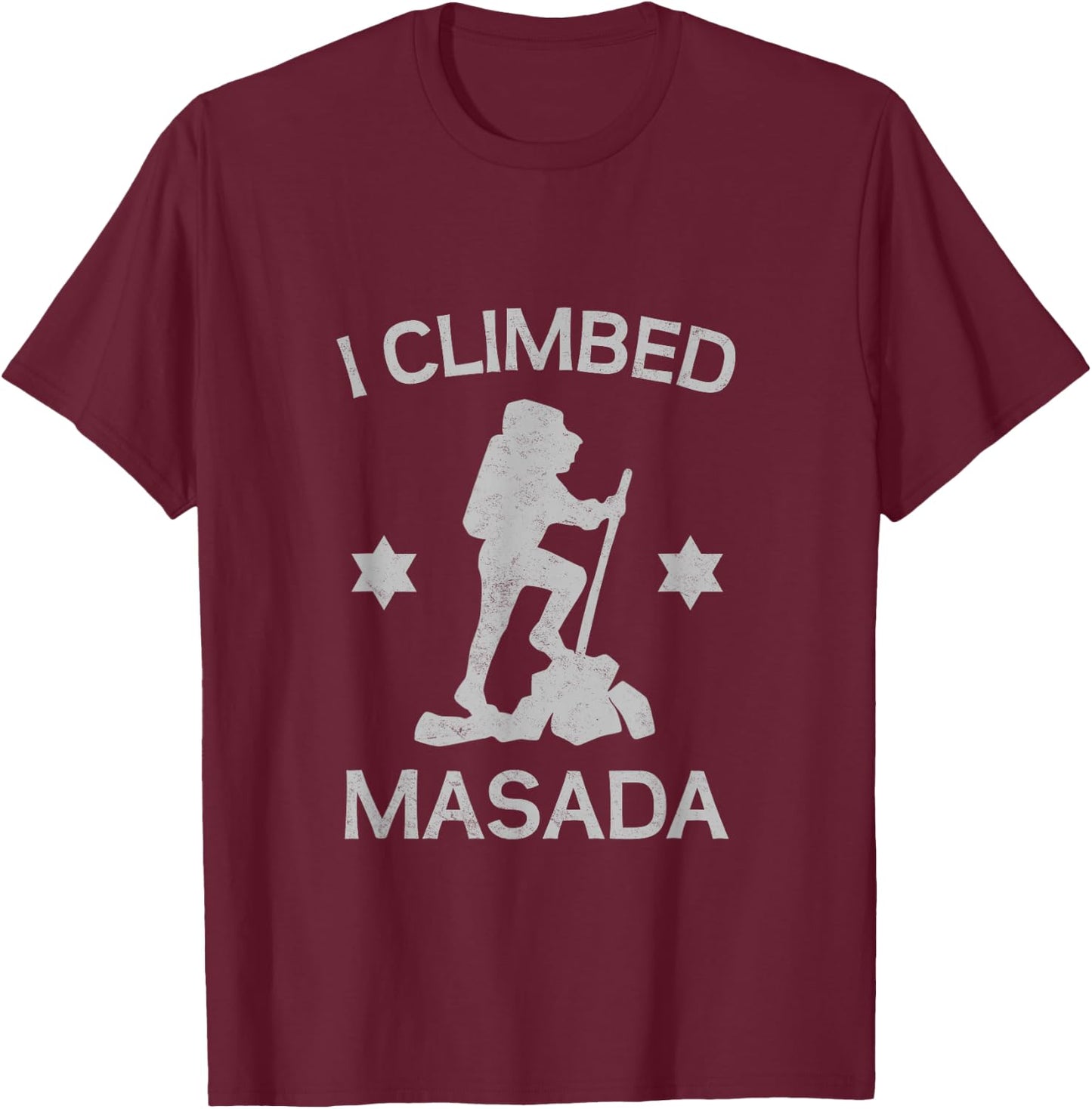 I Climbed Masada Israel Hiking Mount Masada Dead Sea Jewish T-Shirt - T-Shirt | Maroon