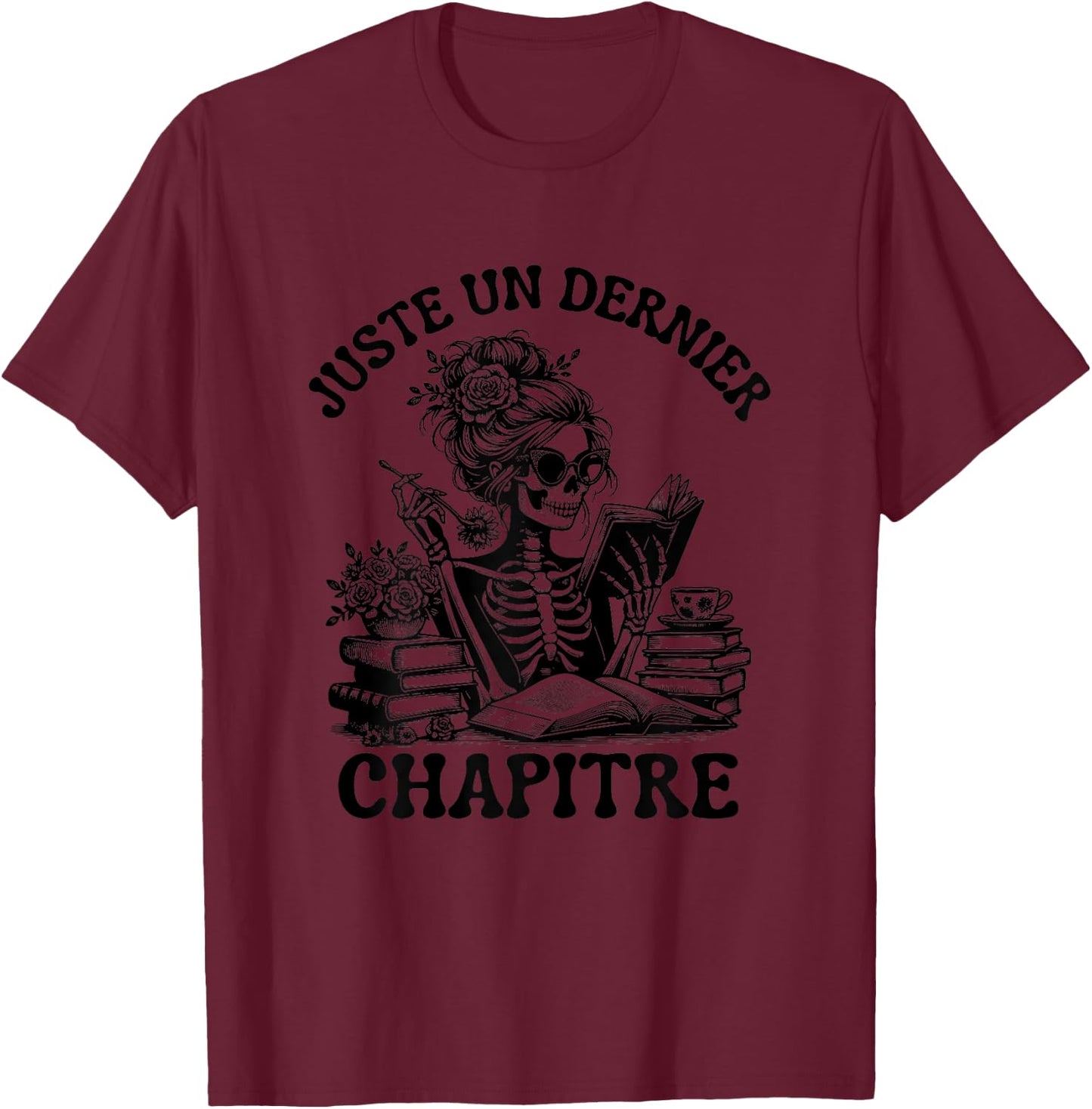 Just One Last Chapter Gift Reading Skeleton Gothic T-Shirt - T-Shirt | Maroon