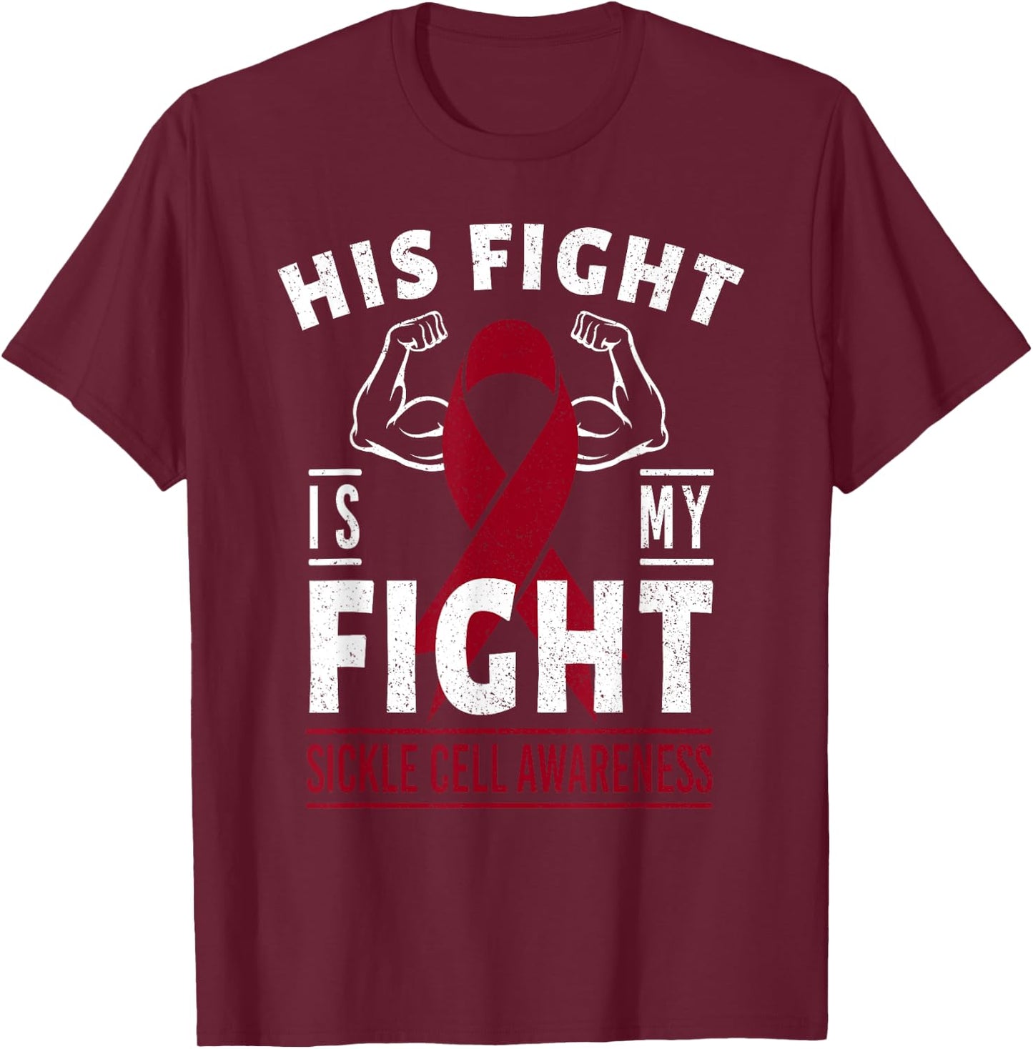 His Fight is My Fight Sickle Cell Awareness Ribbon T-Shirt - T-Shirt | Maroon