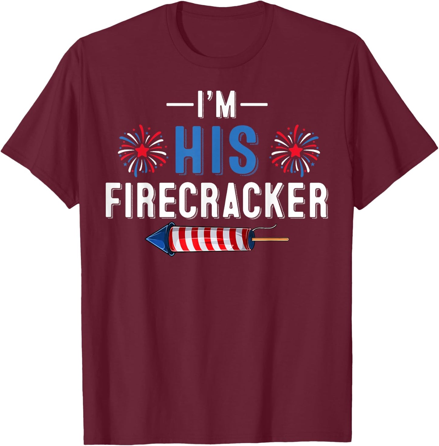 I'm His Firecracker 4th of July USA Patriotic Couples T-Shirt - T-Shirt | Maroon