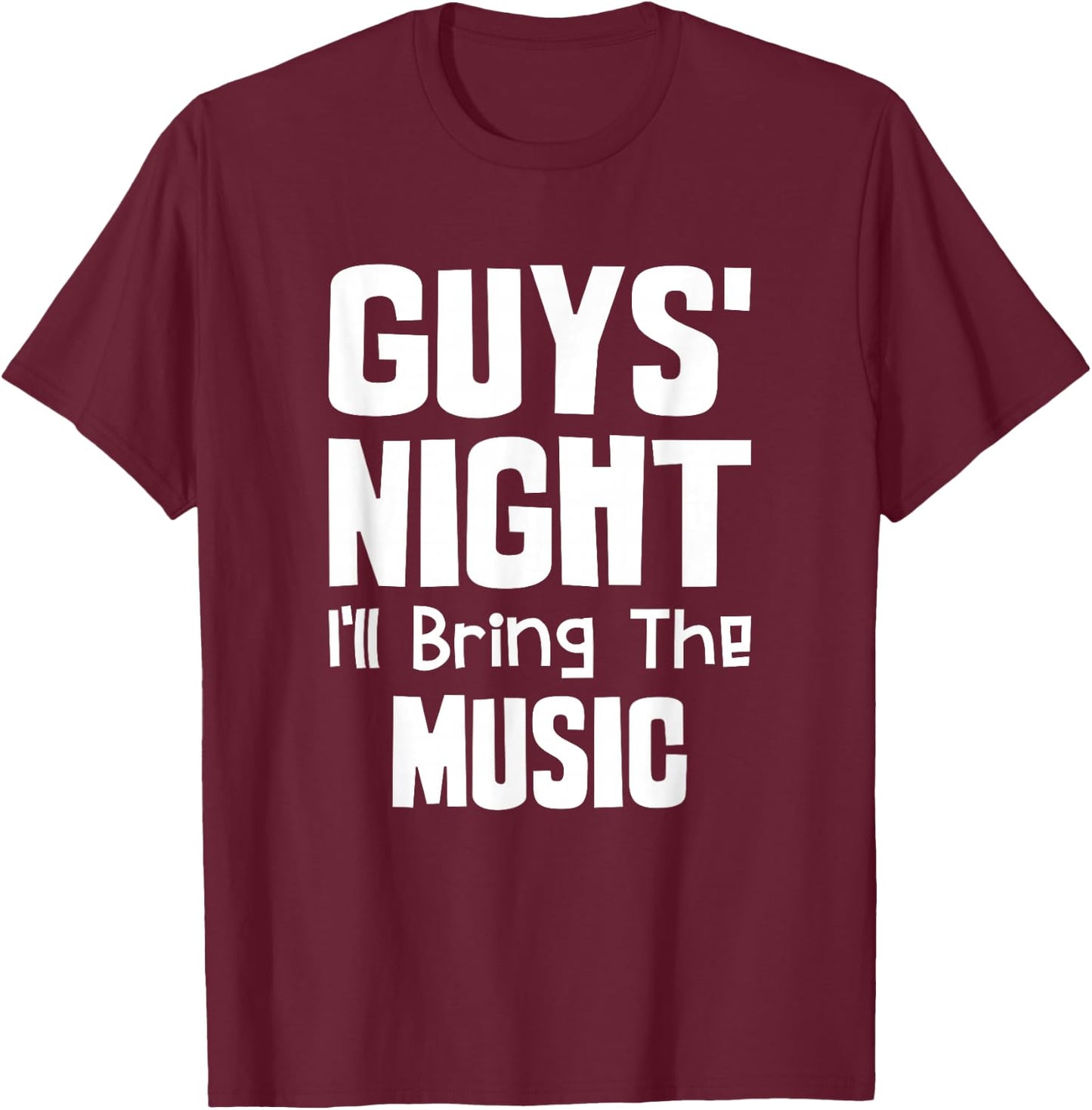 Guys Night Out - I'll Bring The Music T-Shirt - T-Shirt | Maroon