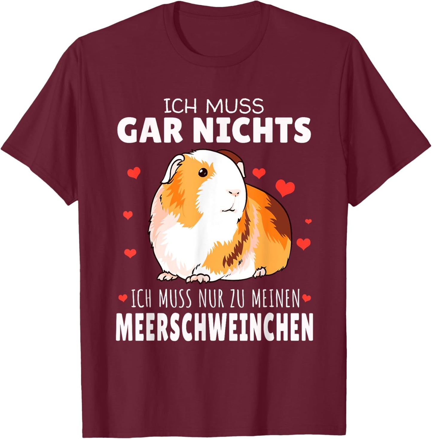 Ich muss nur zu meinen Meerschweinchen T-Shirt - T-Shirt | Maroon