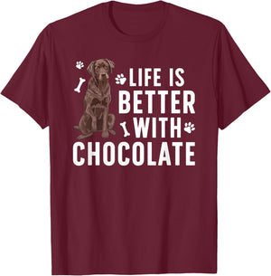 Life Is Better Chocolate Labrador Owner Chocolate Lab Lover T-Shirt - T-Shirt | Maroon