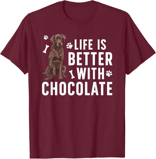 Life Is Better Chocolate Labrador Owner Chocolate Lab Lover T-Shirt - T-Shirt | Maroon