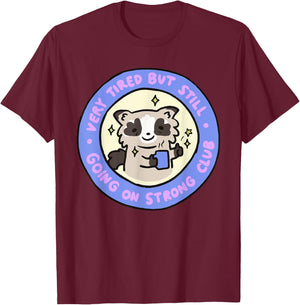 Very Tired But Still Going On Strong Club Funny Apparel T-Shirt - T-Shirt | Maroon