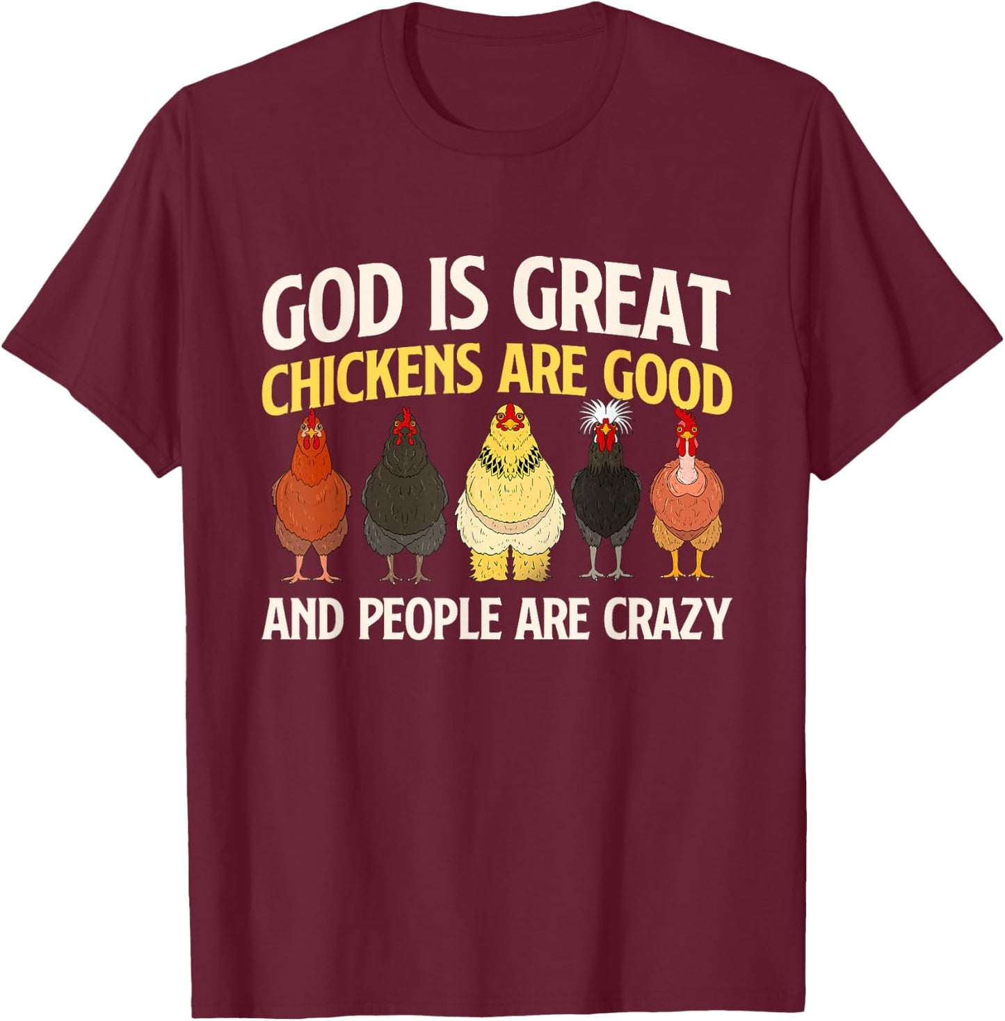God is Great Chickens - Farm Animal Poultry Owner Farming T-Shirt - T-Shirt | Maroon