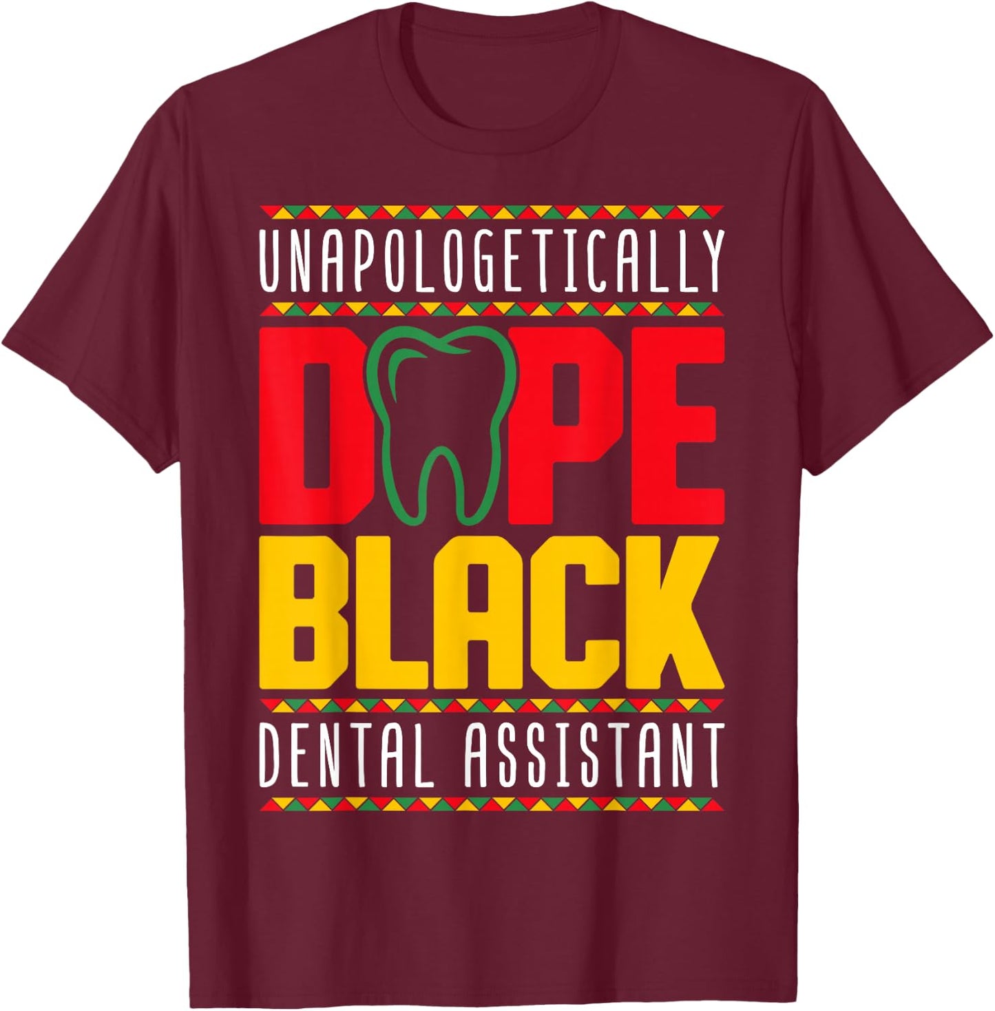 Dope Black Dental Assistant - Juneteenth Black History Month T-Shirt - T-Shirt | Maroon