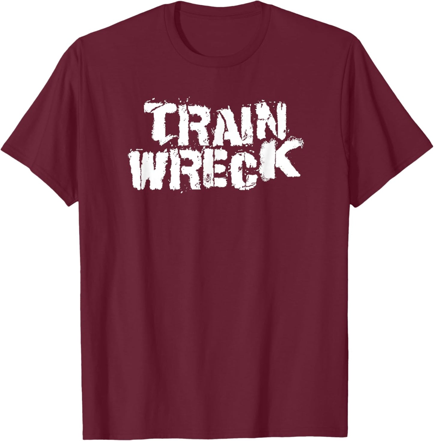 Distressed Train Wreck Funny Sayings Shirt Gift T-Shirt - T-Shirt | Maroon