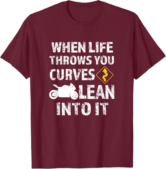 When life throws you curves lean into it - Motorcycle Shirt T-Shirt - T-Shirt | Maroon