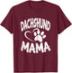 Daschund Mama Dog Doxie Mom Weiner Owner Gifts T-Shirt - T-Shirt | Maroon