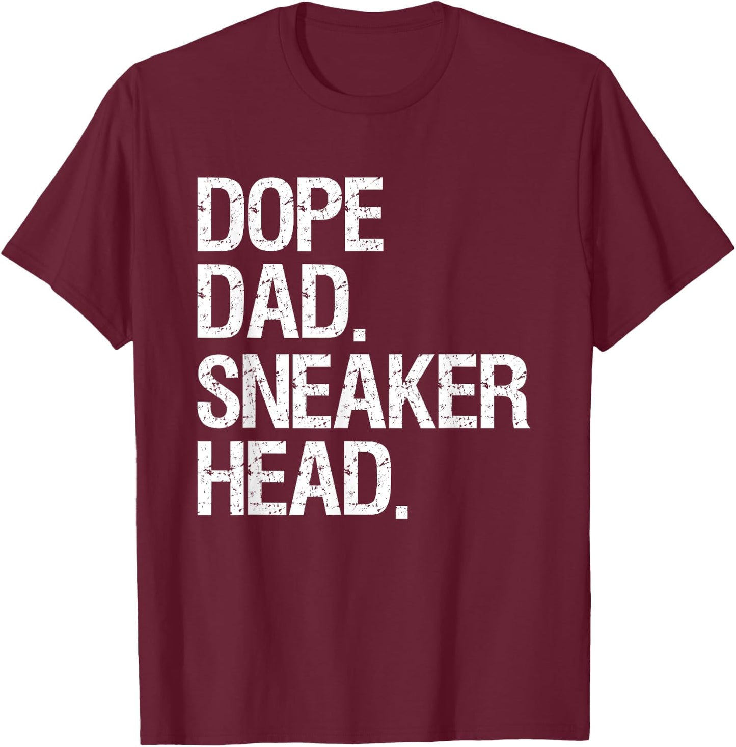 Dope Dad Sneaker Head Shirt Funny Saying Men Apparel T-Shirt - T-Shirt | Maroon