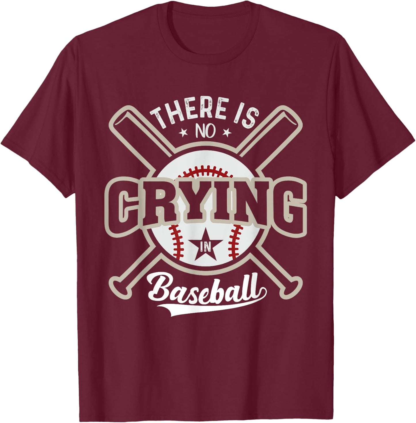 There Is No Crying In Baseball T-Shirt - T-Shirt | Maroon