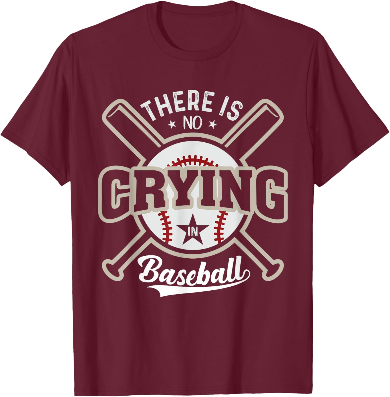 There Is No Crying In Baseball T-Shirt - T-Shirt | Maroon