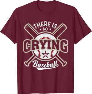 There Is No Crying In Baseball T-Shirt - T-Shirt | Maroon