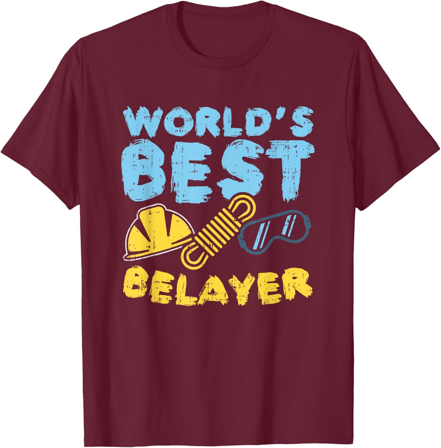 World's Best Belayer knows how to belay, Rockclimber T-Shirt - T-Shirt | Maroon