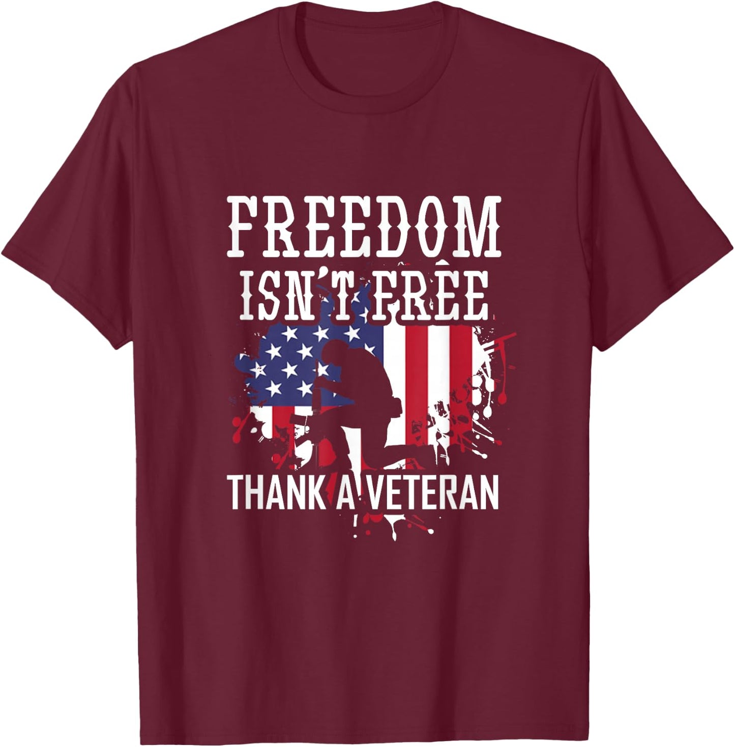 Military Support Freedom Isn't Free Thank a Veteran T-Shirt - T-Shirt | Maroon