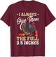 I Always Give Them the Full 3.5 Inches Turkey Hunting T-Shirt - T-Shirt | Maroon