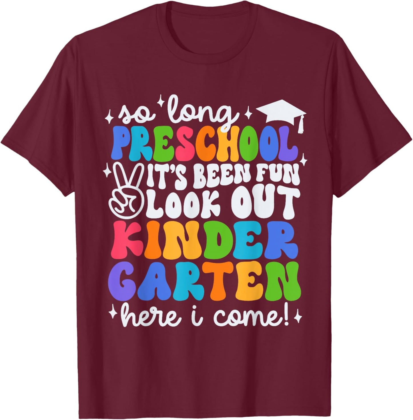 So Long Preschool Kindergarten Here I Come Graduation Kids T-Shirt - T-Shirt | Maroon