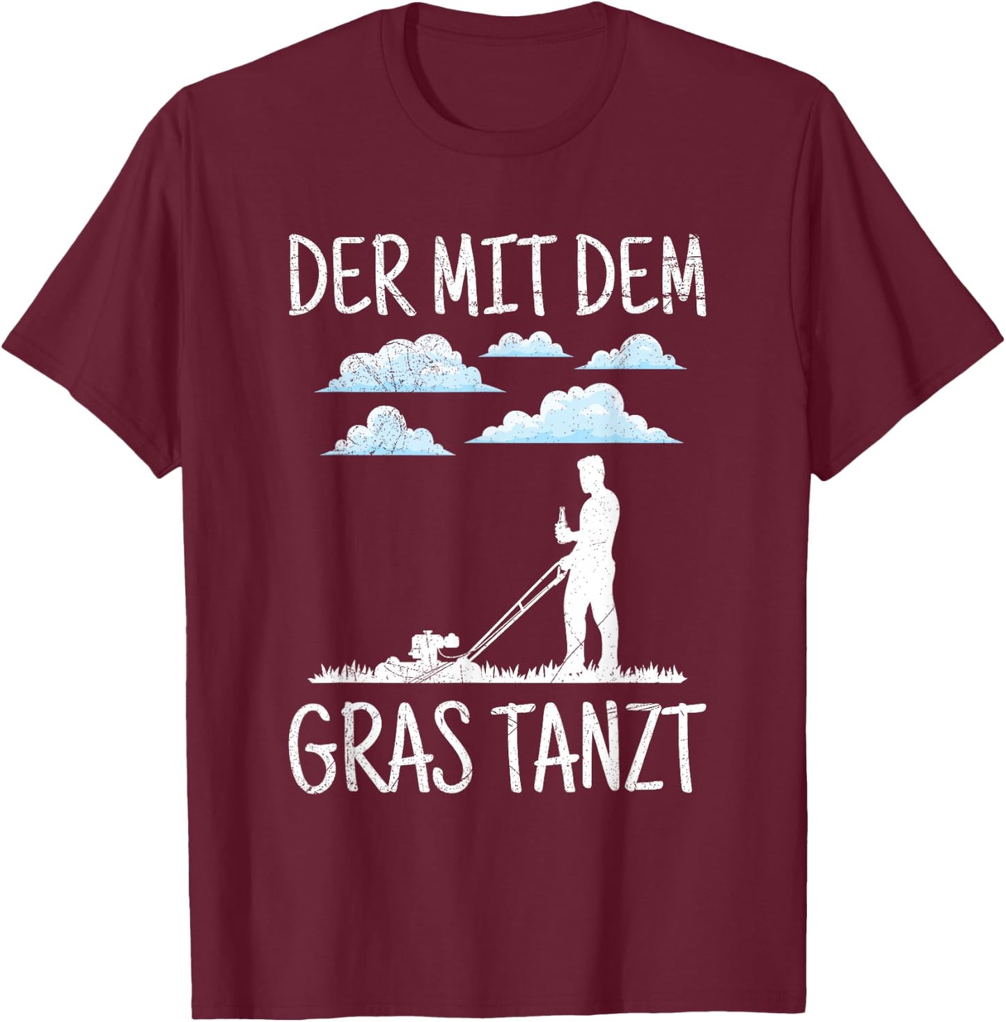 Der Mit Dem Gras Tanzt Garten Gärtner Rasenmäher Spruch T-Shirt - T-Shirt | Maroon