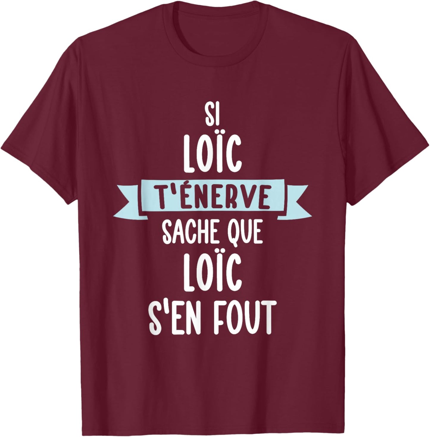 Gift Man Humour Name Personalized Loïc , Black, S T-Shirt - T-Shirt | Maroon