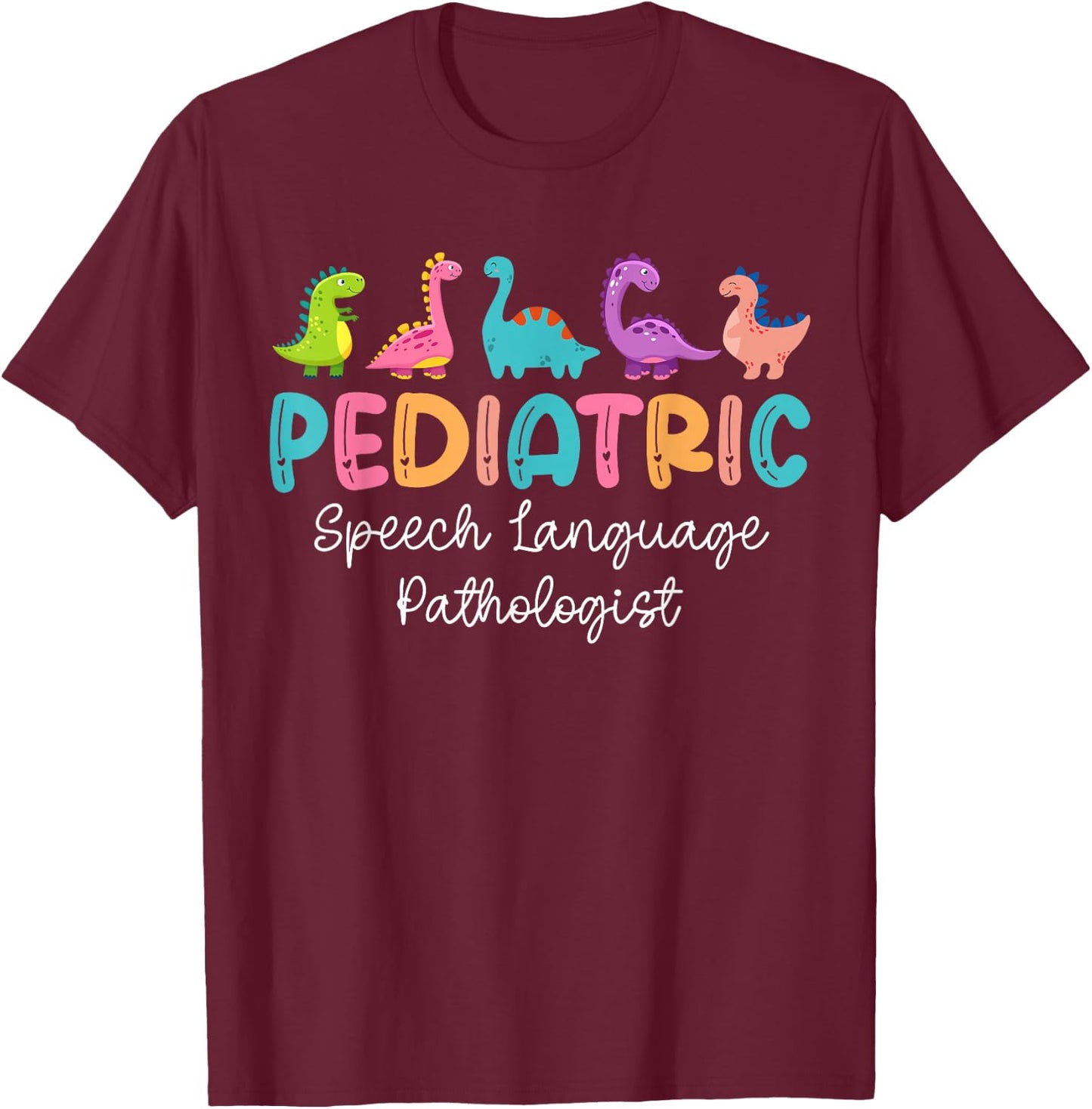 Cute Dinosaur Pediatric Speech Language Pathologist SLP T-Shirt - T-Shirt | Maroon
