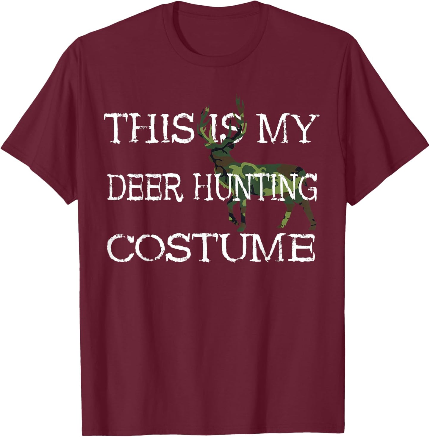 Deer Hunter Costume Hunting Season Fancy Dress Deer Hunting T-Shirt - T-Shirt | Maroon