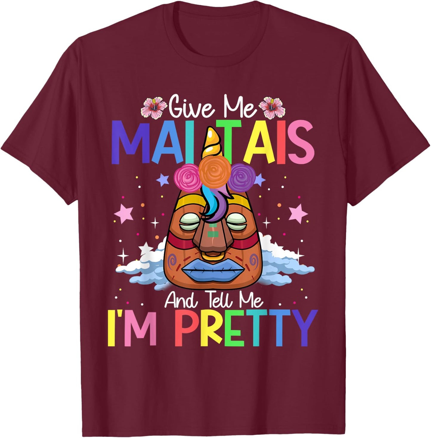 Mai Tais Tell Me I'm Pretty Tiki Bar Hawaii Vacation Party T-Shirt - T-Shirt | Maroon