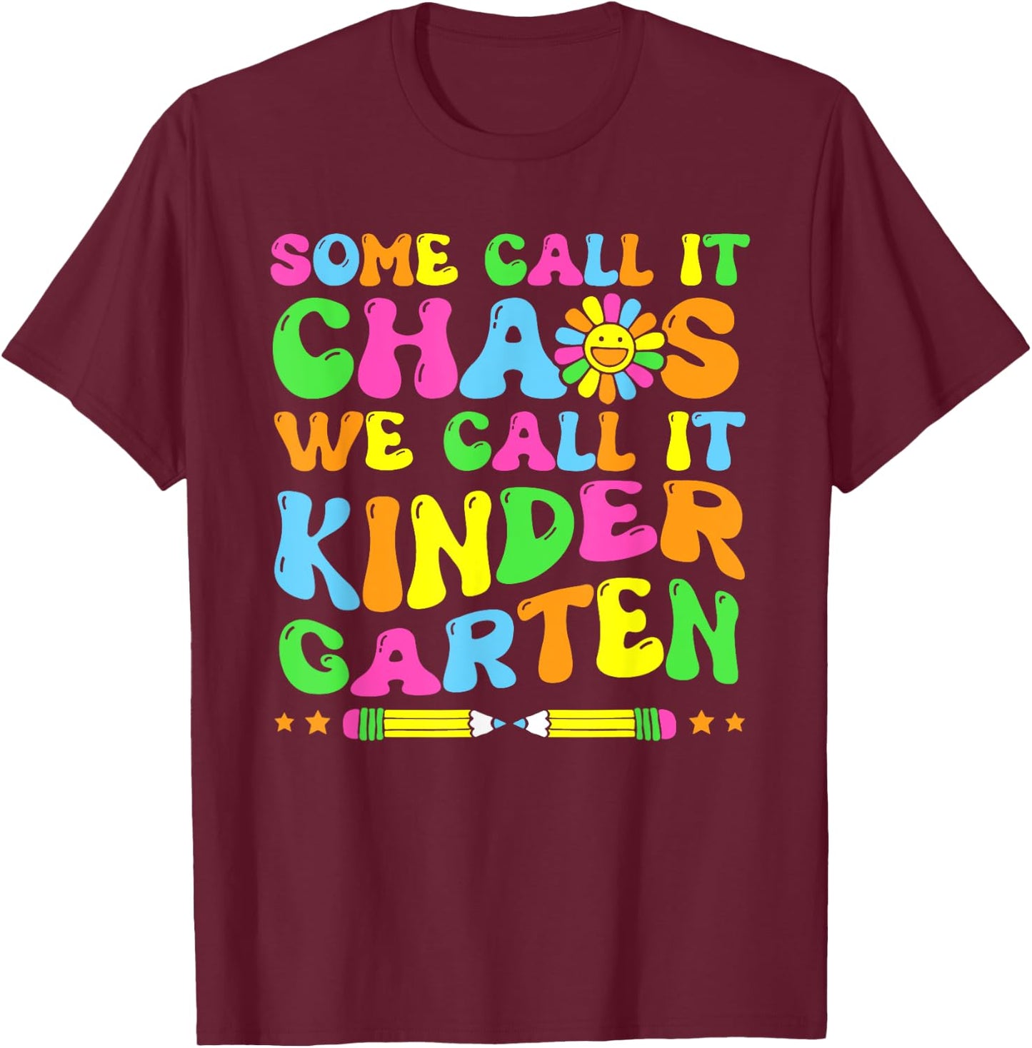Groovy Some Call It Chaos We Call It Kindergarten Teacher T-Shirt - T-Shirt | Maroon