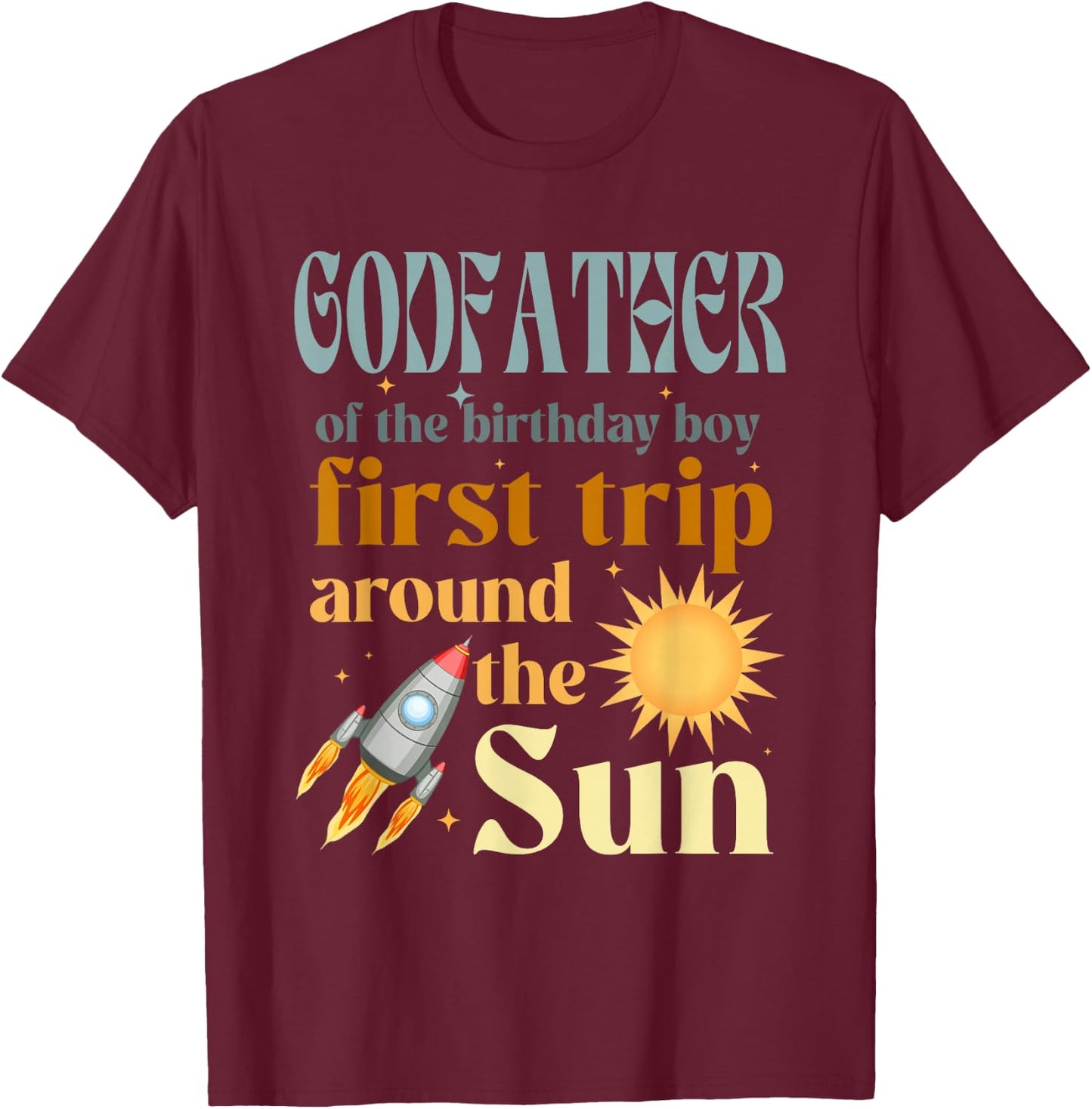 Godfather Outer Space 1st Bday First Trip Around The Sun T-Shirt - T-Shirt | Maroon