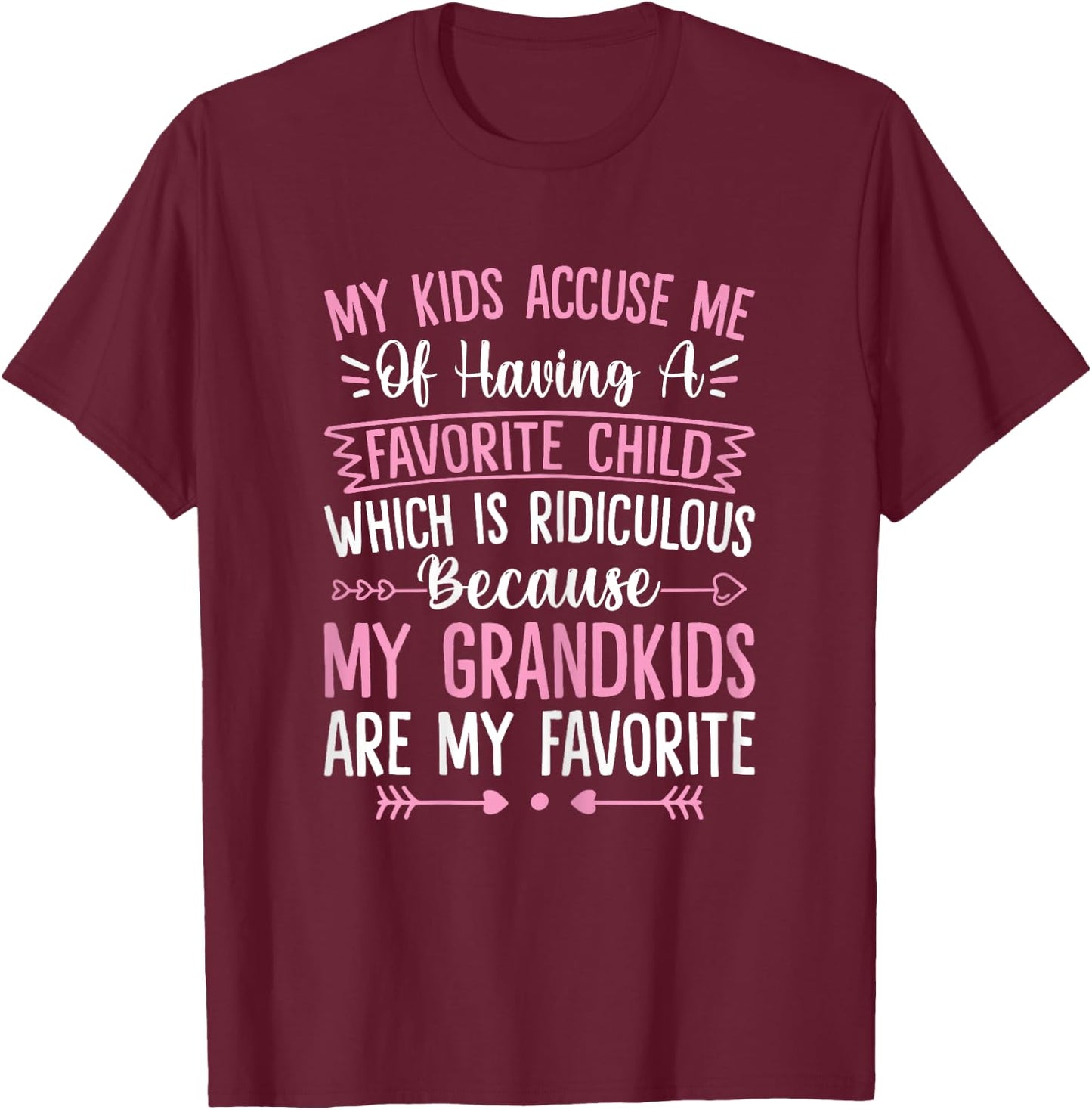 My Grandkids Are Favorite Funny Family Grandpa Grandma T-Shirt - T-Shirt | Maroon