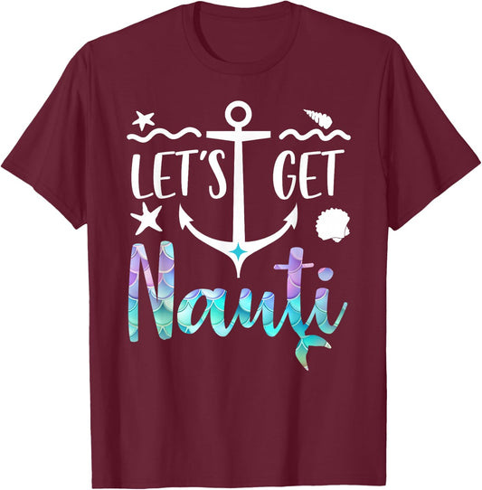Let's Get Nauti Shirt,Lets Get Nauti Top Bachelorette Party T-Shirt - T-Shirt | Maroon