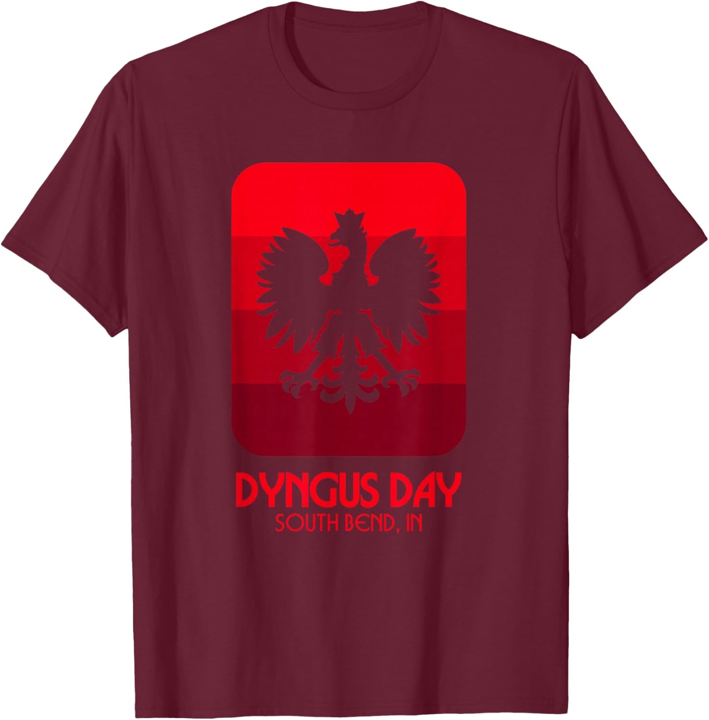 South Bend Dyngus Day Polish American Indiana T-Shirt - T-Shirt | Maroon